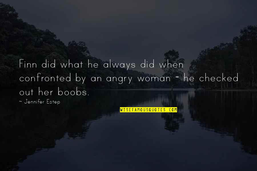 Shamwell Cloth Quotes By Jennifer Estep: Finn did what he always did when confronted Shamwell Cloth Quotes By Jennifer Estep: Finn did what he always did when confronted