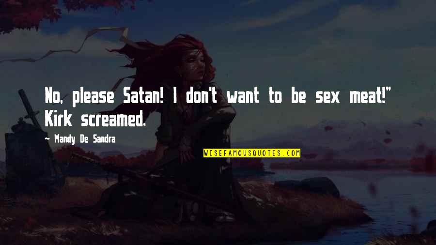 Shan Sa Quotes By Mandy De Sandra: No, please Satan! I don't want to be