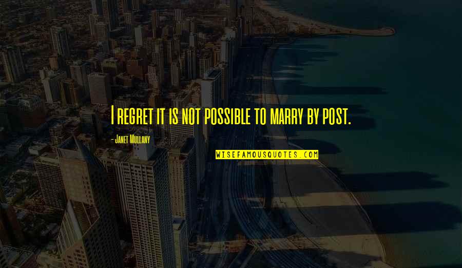 Shanaaz Mohammed Quotes By Janet Mullany: I regret it is not possible to marry Shanaaz Mohammed Quotes By Janet Mullany: I regret it is not possible to marry