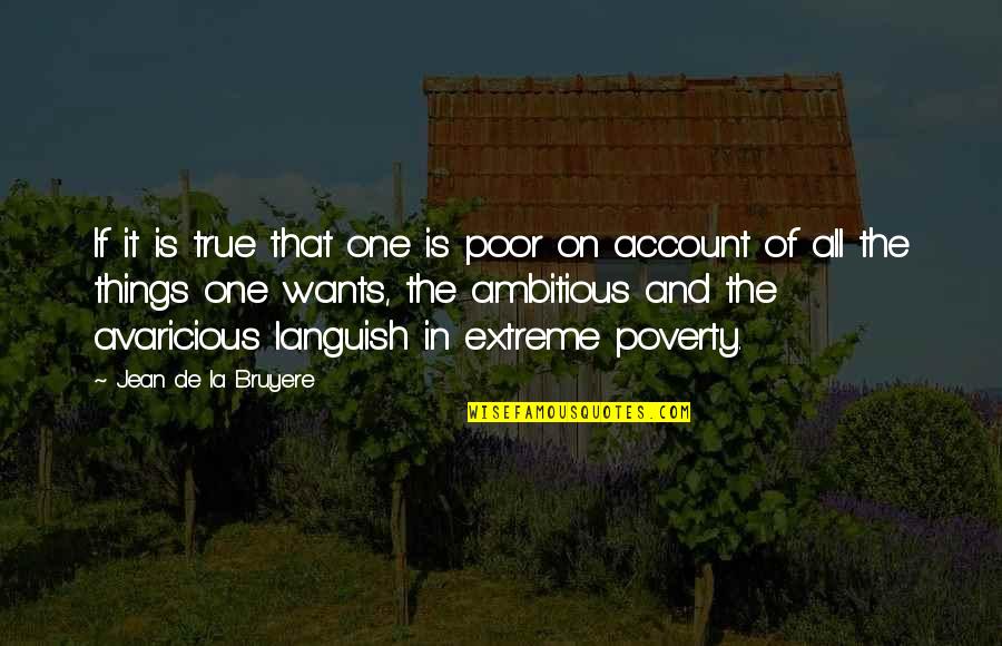 Shanae Johnson Quotes By Jean De La Bruyere: If it is true that one is poor