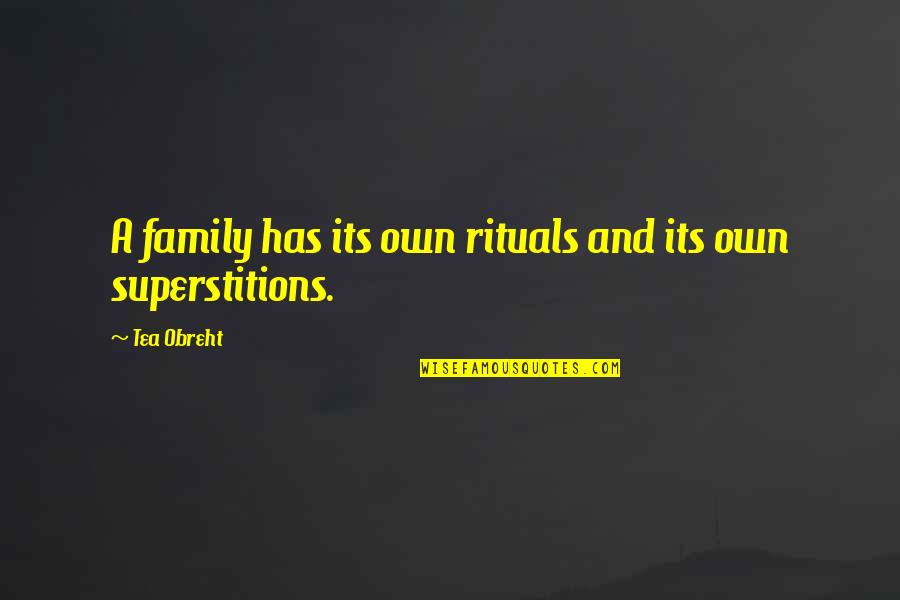 Shanafelt Auto Quotes By Tea Obreht: A family has its own rituals and its