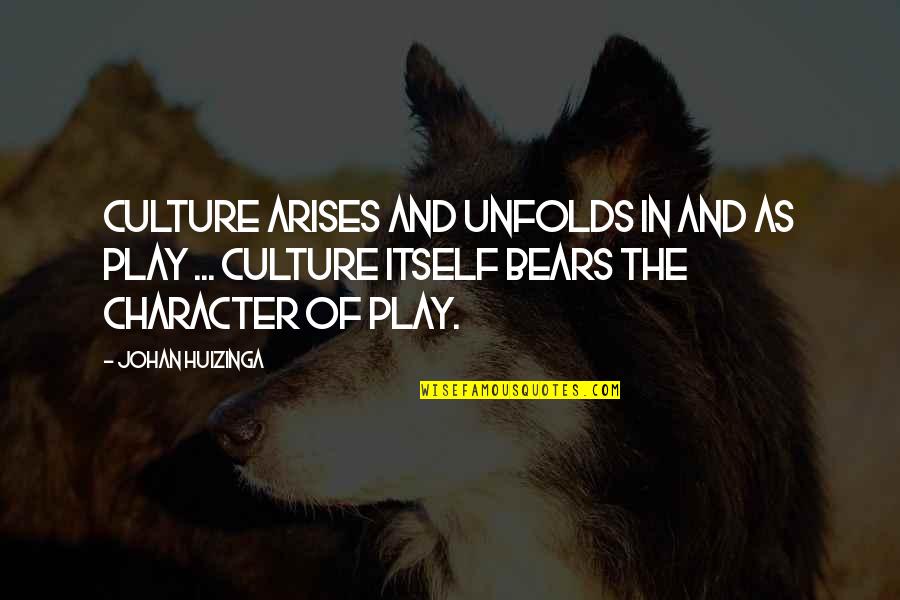 Shanafelt Construction Quotes By Johan Huizinga: Culture arises and unfolds in and as play Shanafelt Construction Quotes By Johan Huizinga: Culture arises and unfolds in and as play