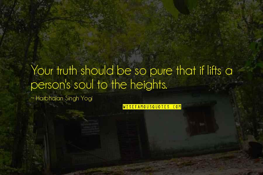 Shanaya X Quotes By Harbhajan Singh Yogi: Your truth should be so pure that if Shanaya X Quotes By Harbhajan Singh Yogi: Your truth should be so pure that if