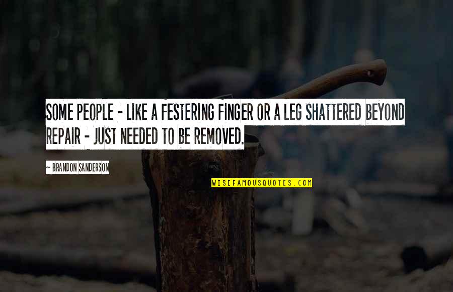 Shanda Renee Quotes By Brandon Sanderson: Some people - like a festering finger or Shanda Renee Quotes By Brandon Sanderson: Some people - like a festering finger or
