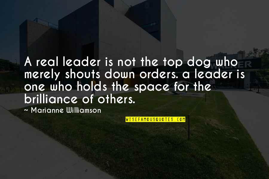 Shanda Renee Quotes By Marianne Williamson: A real leader is not the top dog Shanda Renee Quotes By Marianne Williamson: A real leader is not the top dog