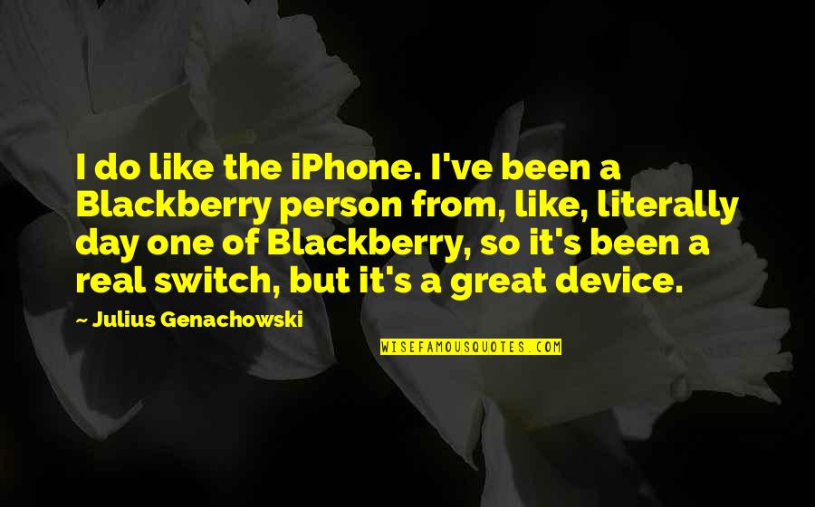 Shandar Quotes By Julius Genachowski: I do like the iPhone. I've been a