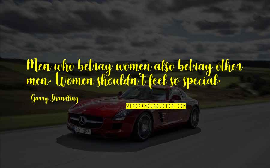 Shandling Quotes By Garry Shandling: Men who betray women also betray other men.