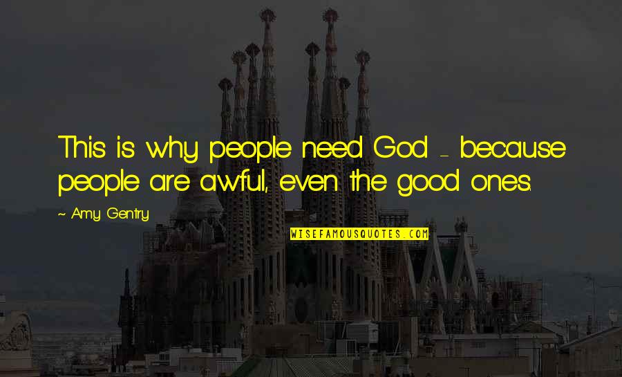 Shandling Seinfeld Quotes By Amy Gentry: This is why people need God - because