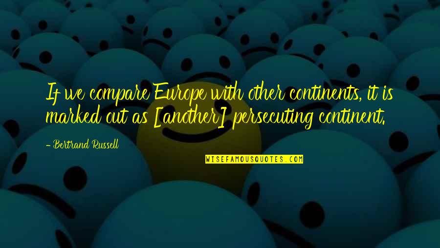 Shandong University Quotes By Bertrand Russell: If we compare Europe with other continents, it Shandong University Quotes By Bertrand Russell: If we compare Europe with other continents, it