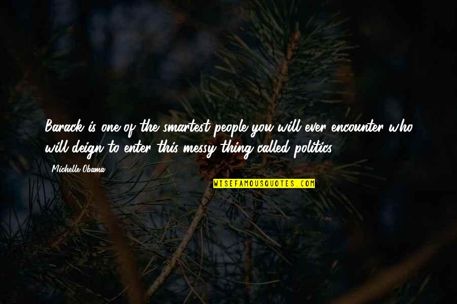 Shandrani Maurice Quotes By Michelle Obama: Barack is one of the smartest people you Shandrani Maurice Quotes By Michelle Obama: Barack is one of the smartest people you