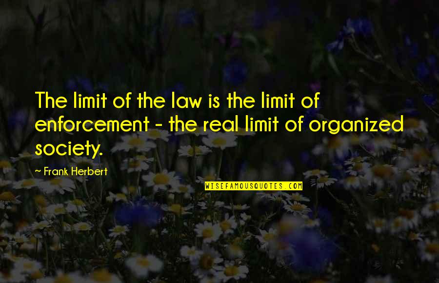 Shandrika Williams Quotes By Frank Herbert: The limit of the law is the limit