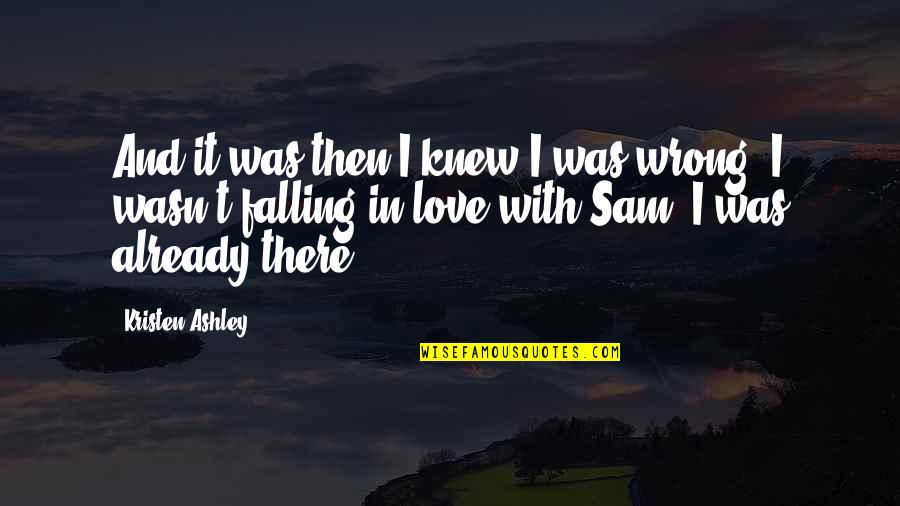 Shands Quotes By Kristen Ashley: And it was then I knew I was