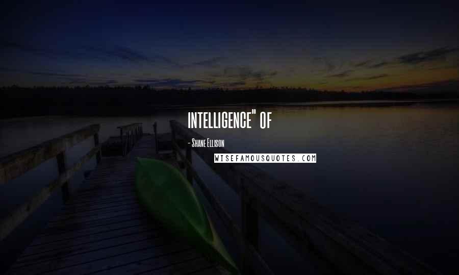 Shane Ellison quotes: intelligence" of