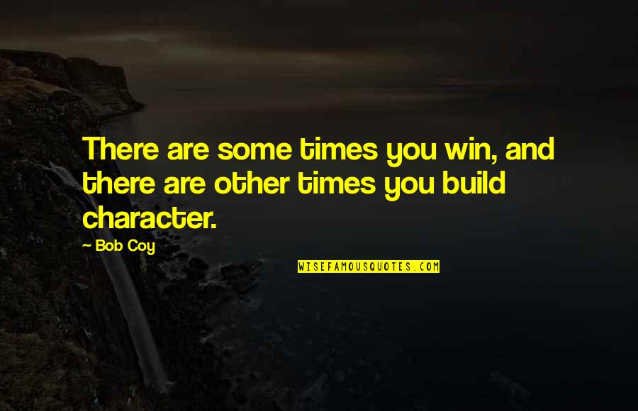 Shane Falco Quicksand Quote Quotes By Bob Coy: There are some times you win, and there