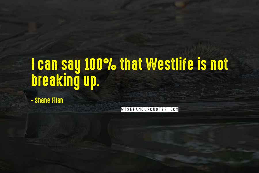 Shane Filan quotes: I can say 100% that Westlife is not breaking up.