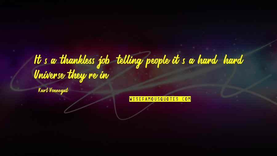 Shane Koyczan My Darling Sara Quotes By Kurt Vonnegut: It's a thankless job, telling people it's a