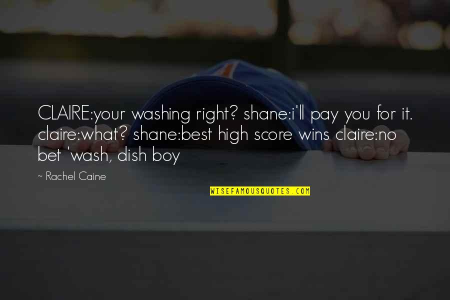 Shane To Claire Quotes By Rachel Caine: CLAIRE:your washing right? shane:i'll pay you for it.