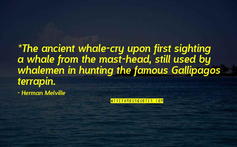 Shane Watson Quotes By Herman Melville: *The ancient whale-cry upon first sighting a whale