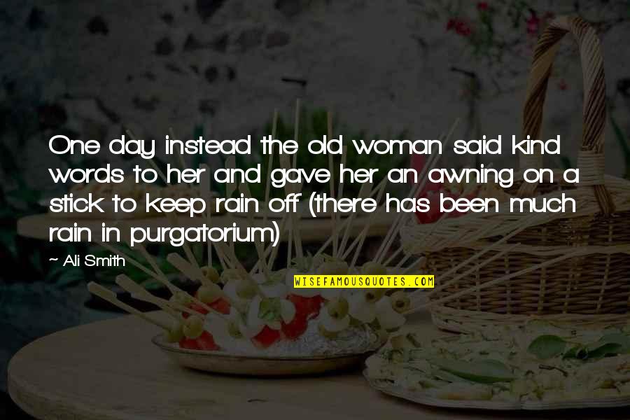 Shanell Derieux Quotes By Ali Smith: One day instead the old woman said kind Shanell Derieux Quotes By Ali Smith: One day instead the old woman said kind