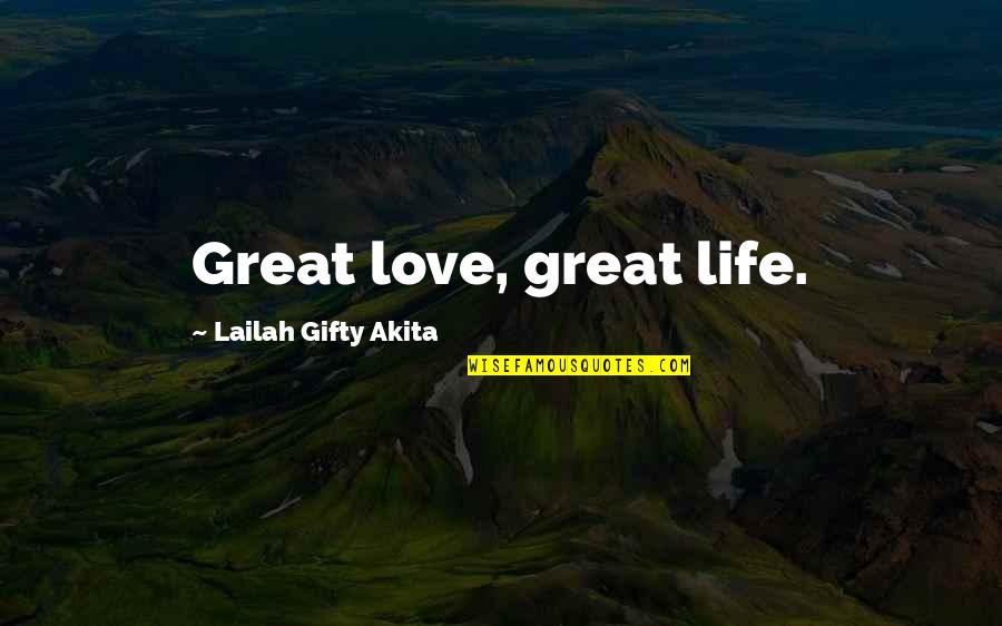 Shanell Young Quotes By Lailah Gifty Akita: Great love, great life.