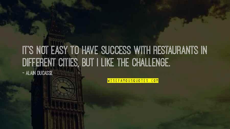 Shaneman Youtube Quotes By Alain Ducasse: It's not easy to have success with restaurants