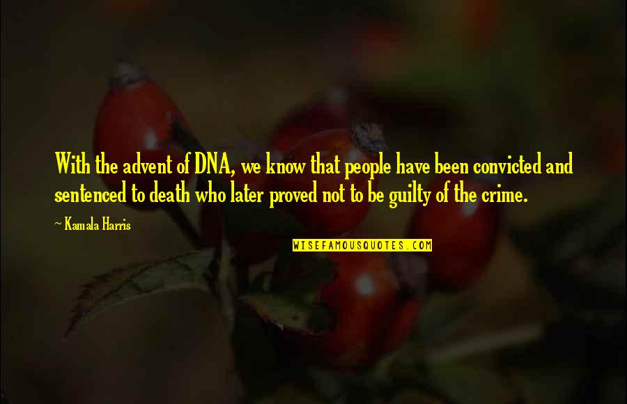 Shanequa Green Quotes By Kamala Harris: With the advent of DNA, we know that