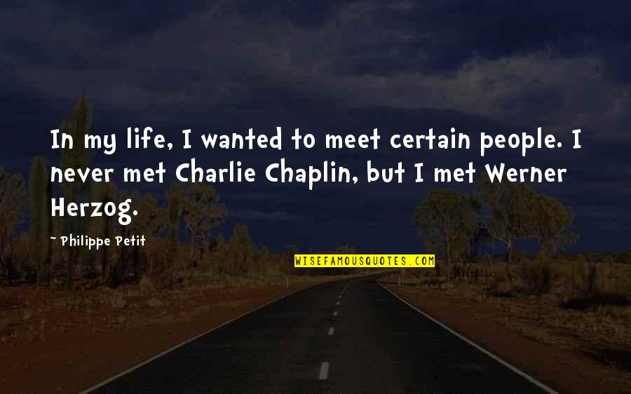 Shanese Johnson Quotes By Philippe Petit: In my life, I wanted to meet certain Shanese Johnson Quotes By Philippe Petit: In my life, I wanted to meet certain