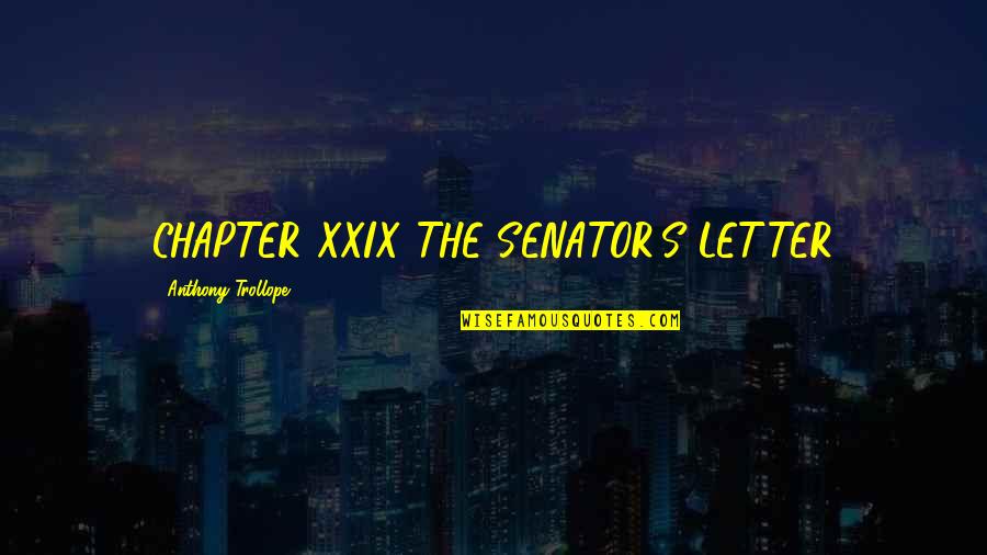 Shanesia Davis Williams Quotes By Anthony Trollope: CHAPTER XXIX THE SENATOR'S LETTER Shanesia Davis Williams Quotes By Anthony Trollope: CHAPTER XXIX THE SENATOR'S LETTER