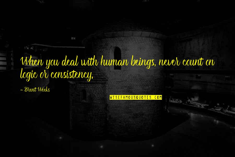 Shanfari Logo Quotes By Brent Weeks: When you deal with human beings, never count