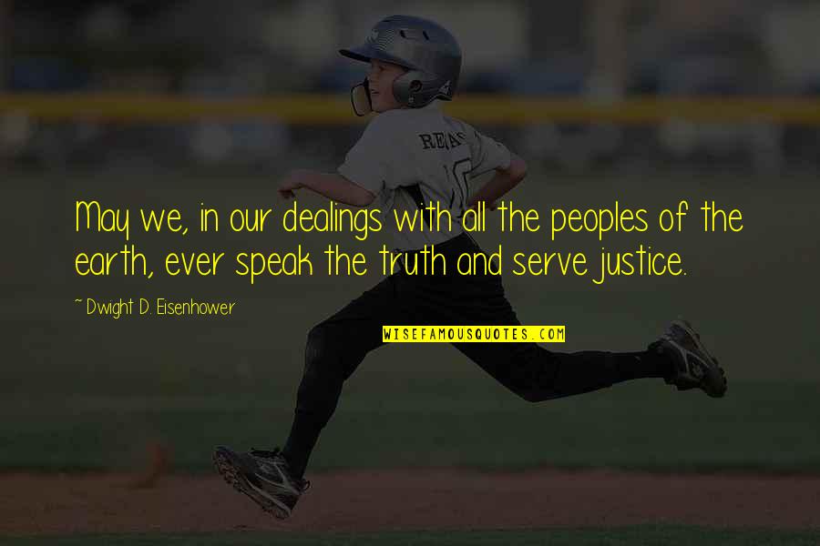 Shanger Quotes By Dwight D. Eisenhower: May we, in our dealings with all the