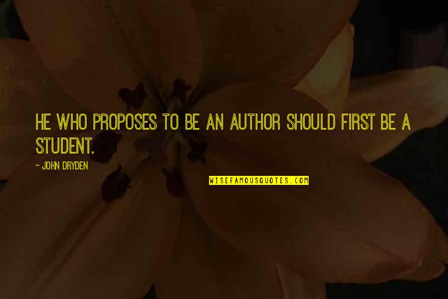 Shanger Quotes By John Dryden: He who proposes to be an author should
