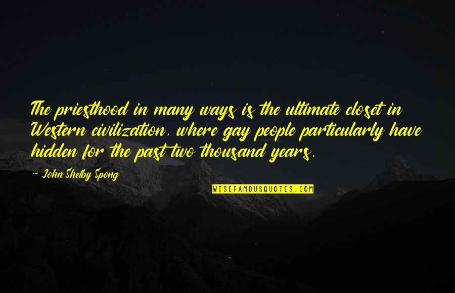 Shanghaied Dailymotion Quotes By John Shelby Spong: The priesthood in many ways is the ultimate Shanghaied Dailymotion Quotes By John Shelby Spong: The priesthood in many ways is the ultimate