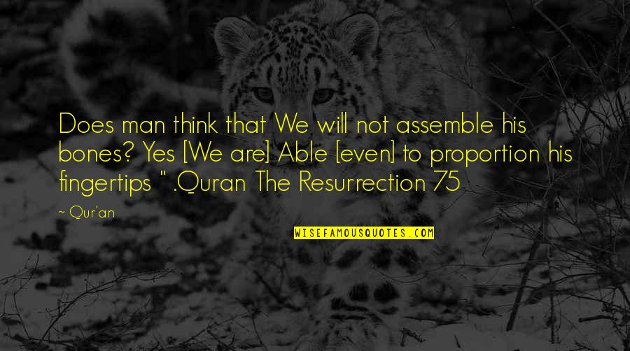 Shanghaied Quotes By Qur'an: Does man think that We will not assemble