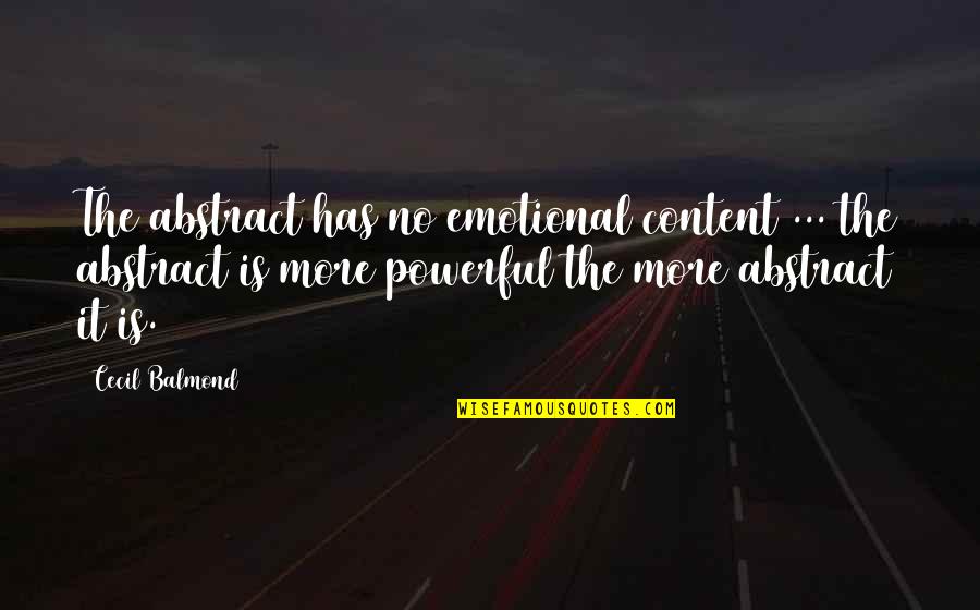 Shani Mootoo Quotes By Cecil Balmond: The abstract has no emotional content ... the