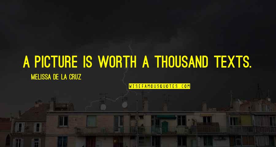Shanika Warren Markland Quotes By Melissa De La Cruz: A picture is worth a thousand texts. Shanika Warren Markland Quotes By Melissa De La Cruz: A picture is worth a thousand texts.