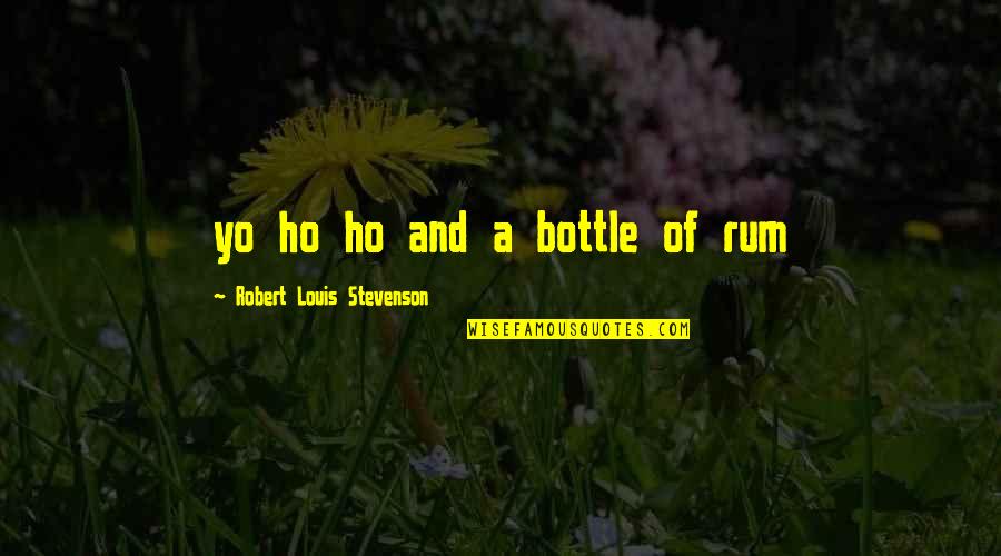 Shanina Smith Quotes By Robert Louis Stevenson: yo ho ho and a bottle of rum Shanina Smith Quotes By Robert Louis Stevenson: yo ho ho and a bottle of rum