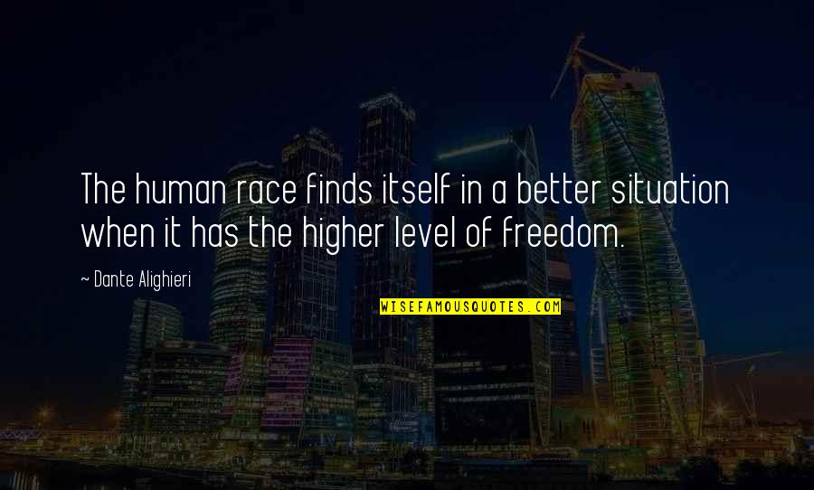 Shaniqua Smith Quotes By Dante Alighieri: The human race finds itself in a better Shaniqua Smith Quotes By Dante Alighieri: The human race finds itself in a better