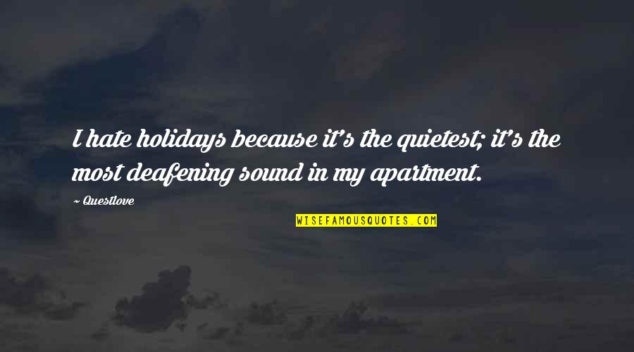 Shankar Nag Birthday Quotes By Questlove: I hate holidays because it's the quietest; it's Shankar Nag Birthday Quotes By Questlove: I hate holidays because it's the quietest; it's