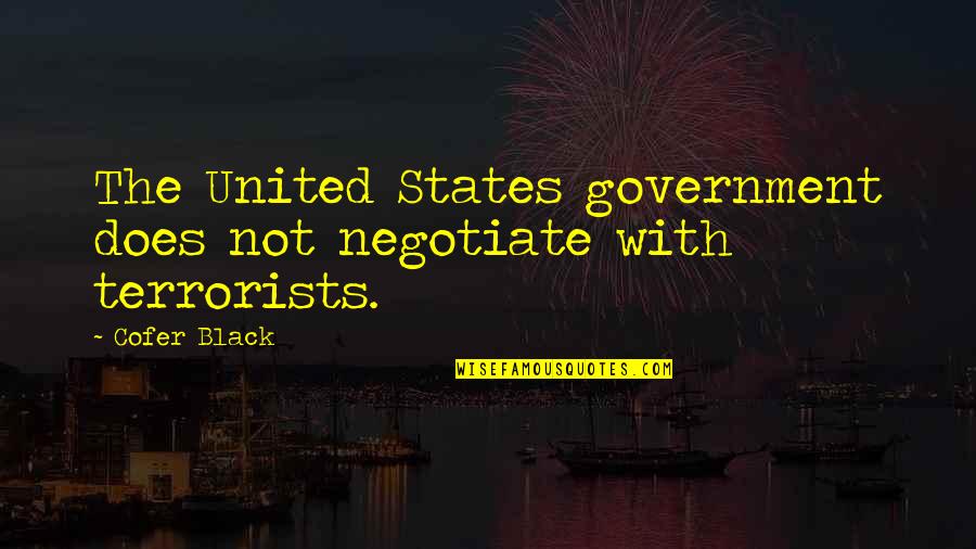 Shankel Septic Quotes By Cofer Black: The United States government does not negotiate with
