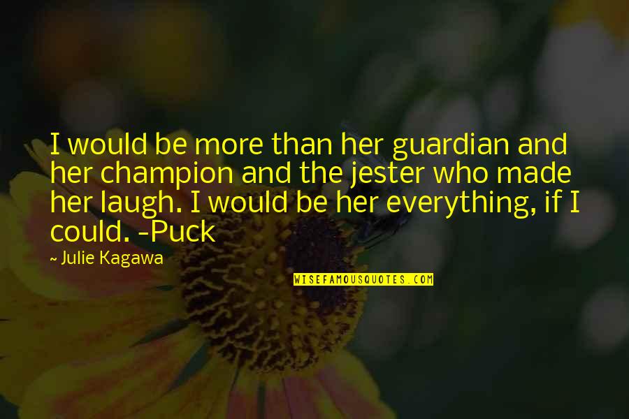 Shankel Septic Quotes By Julie Kagawa: I would be more than her guardian and