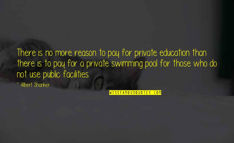 Shanker Quotes By Albert Shanker: There is no more reason to pay for Shanker Quotes By Albert Shanker: There is no more reason to pay for