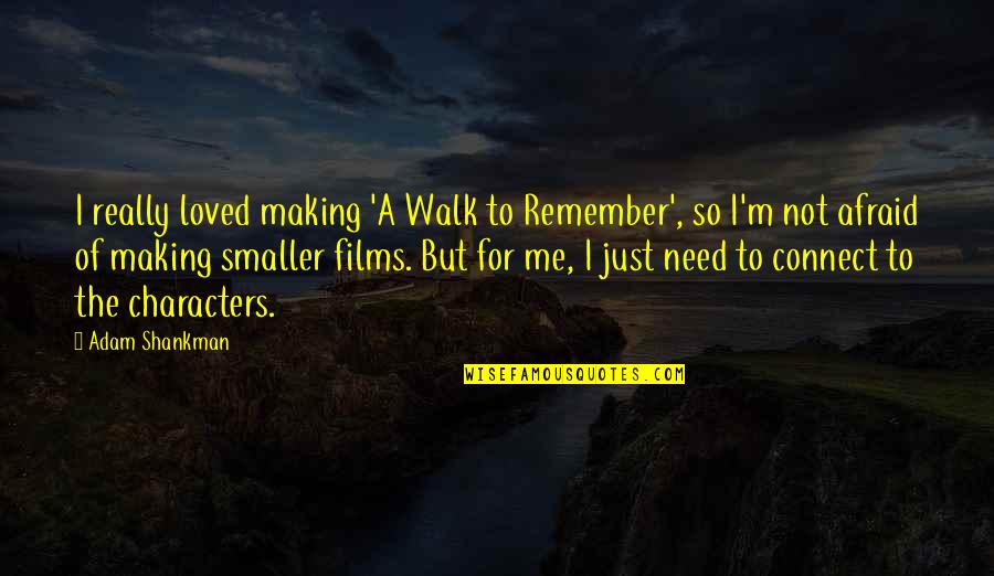 Shankman Quotes By Adam Shankman: I really loved making 'A Walk to Remember', Shankman Quotes By Adam Shankman: I really loved making 'A Walk to Remember',