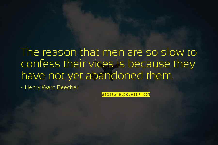 Shankster Street Quotes By Henry Ward Beecher: The reason that men are so slow to