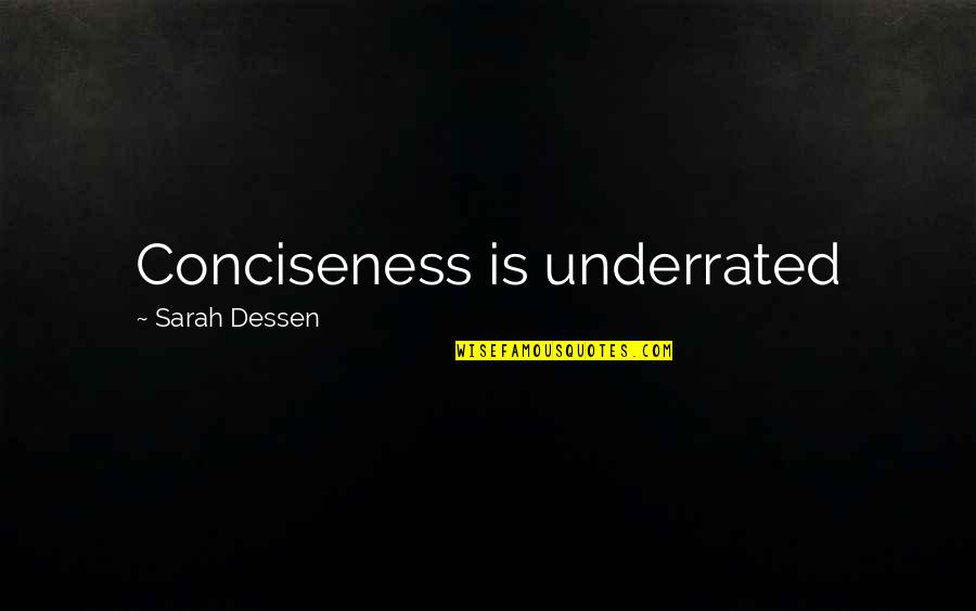 Shankster Street Quotes By Sarah Dessen: Conciseness is underrated