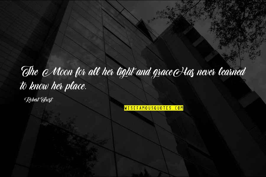 Shanley Mcintee Quotes By Robert Frost: The Moon for all her light and graceHas