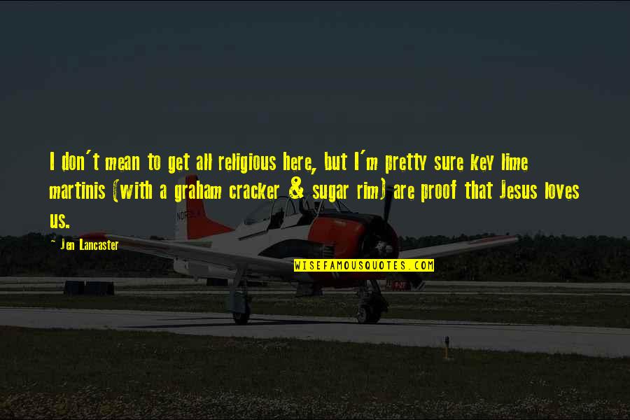 Shanlian De Sishen Quotes By Jen Lancaster: I don't mean to get all religious here, Shanlian De Sishen Quotes By Jen Lancaster: I don't mean to get all religious here,