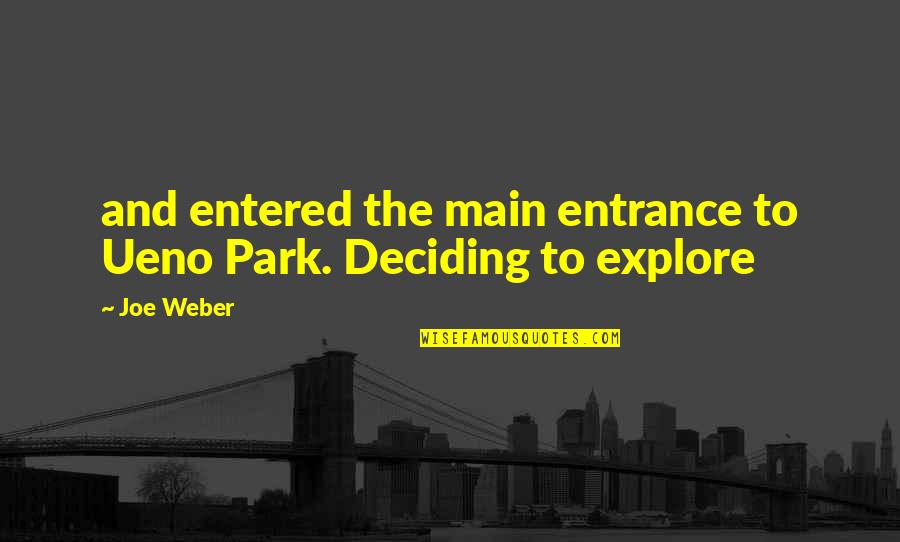 Shannara Chronicles Quotes By Joe Weber: and entered the main entrance to Ueno Park.