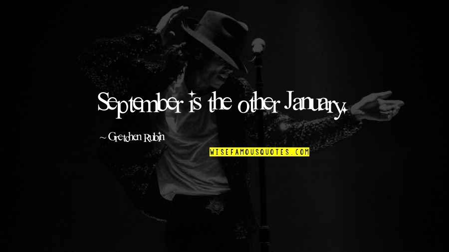 Shannara Quotes By Gretchen Rubin: September is the other January. Shannara Quotes By Gretchen Rubin: September is the other January.