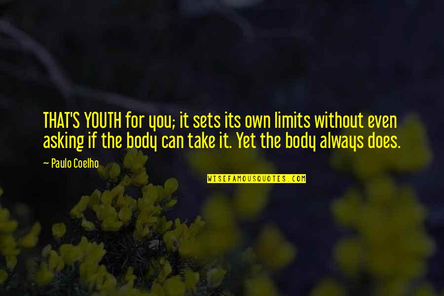 Shannon Boodram Quotes By Paulo Coelho: THAT'S YOUTH for you; it sets its own Shannon Boodram Quotes By Paulo Coelho: THAT'S YOUTH for you; it sets its own
