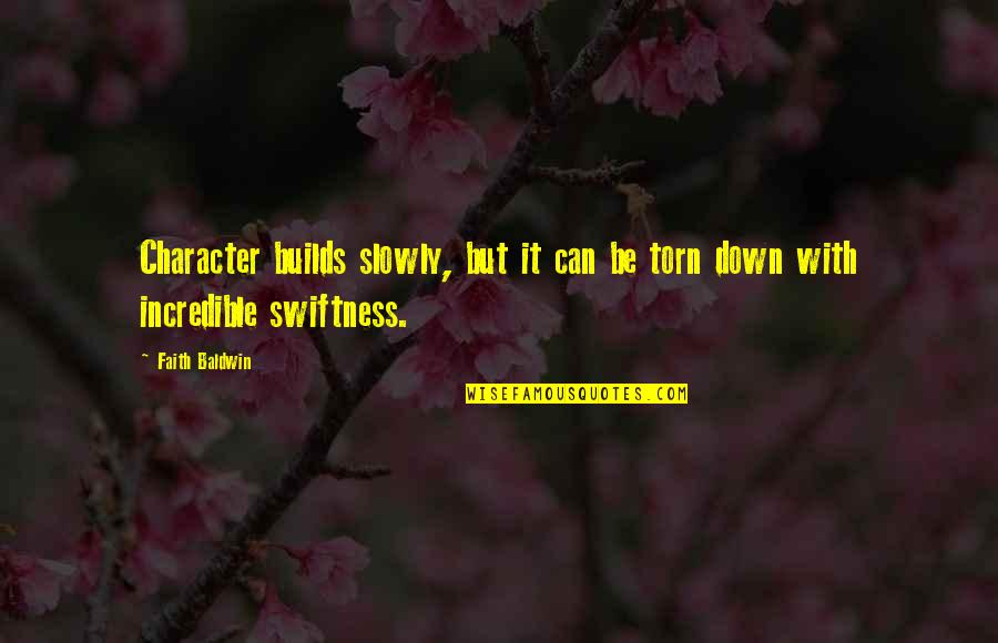 Shannons Green Slip Quotes By Faith Baldwin: Character builds slowly, but it can be torn